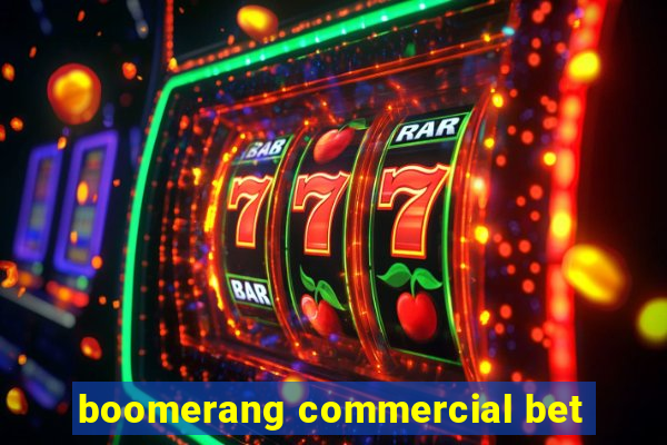 boomerang commercial bet